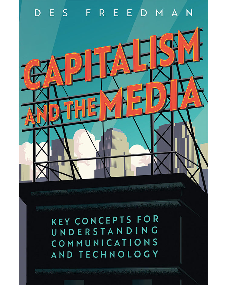 Capitalism and the Media - Des Freedman