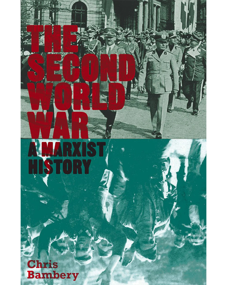The Second World War: A Marxist History - Chris Bambery