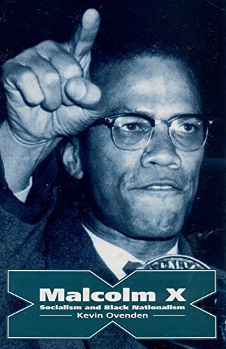 Malcolm X: Socialism and Black Nationalism - Kevin Ovenden