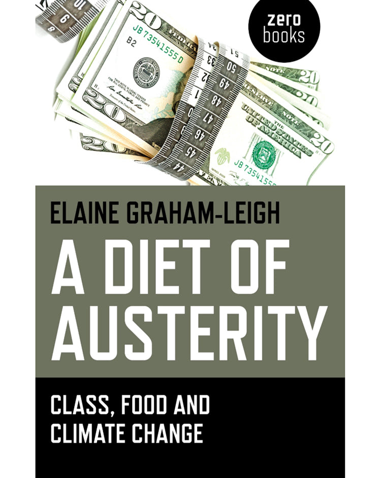 A Diet of Austerity: Class, Food and Climate Change - Elaine Graham-Leigh