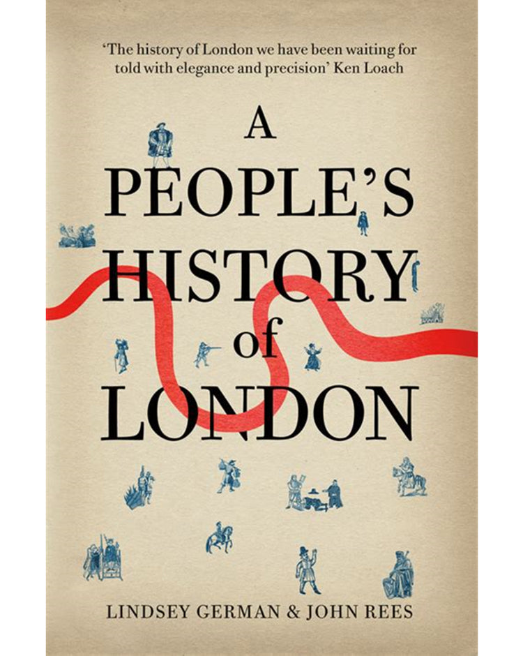 John Rees Counter Fire A People's History of London - Lindsey German and John Rees – Counterfire