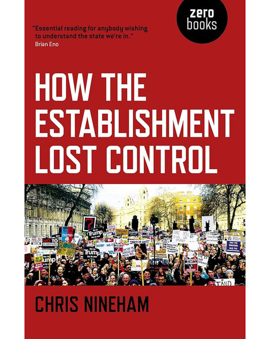 How the Establishment Lost Control - Chris Nineham