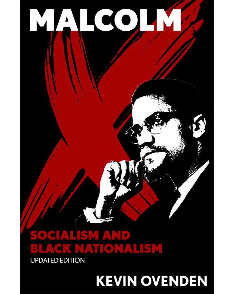 Malcolm X: Socialism and Black Nationalism - Kevin Ovenden