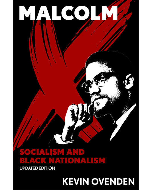 Malcolm X: Socialism and Black Nationalism - Kevin Ovenden