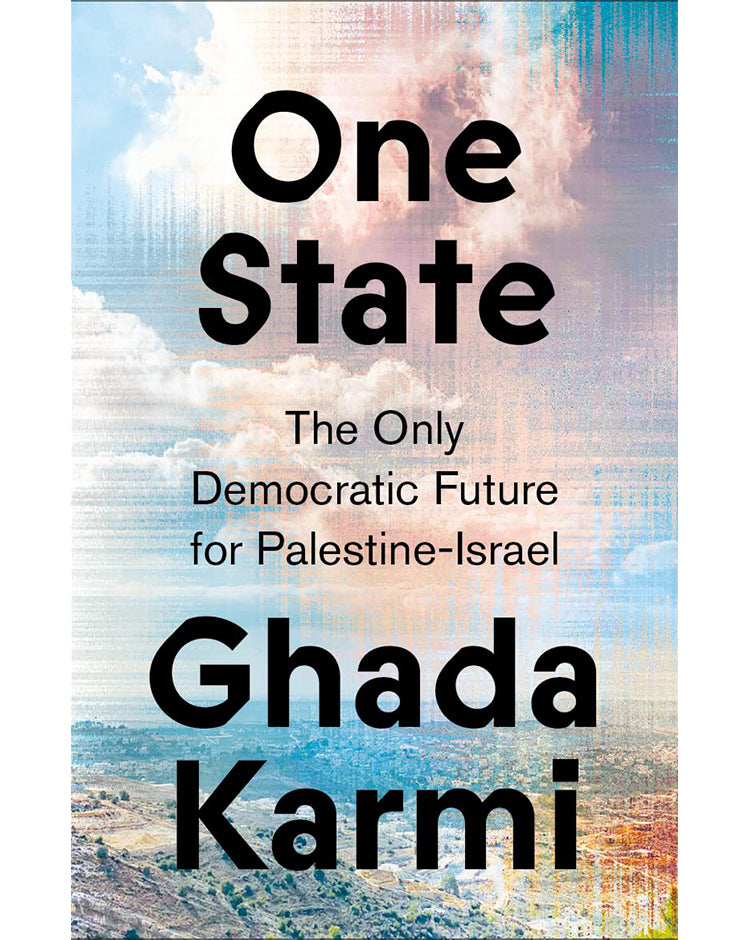 One State: The Only Democratic Future for Palestine-Israel - Ghada Karmi