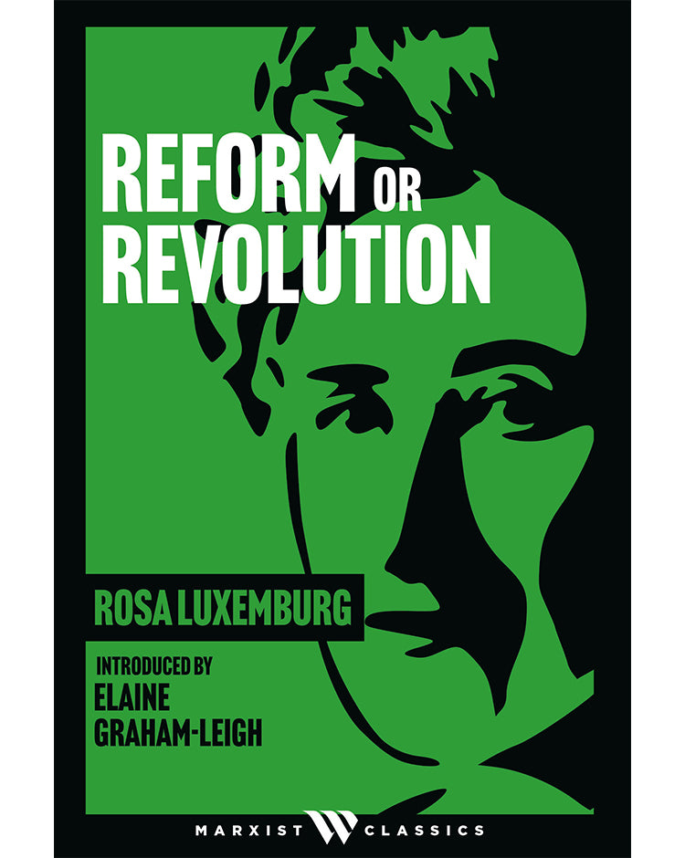 Reform or Revolution - Rosa Luxemburg