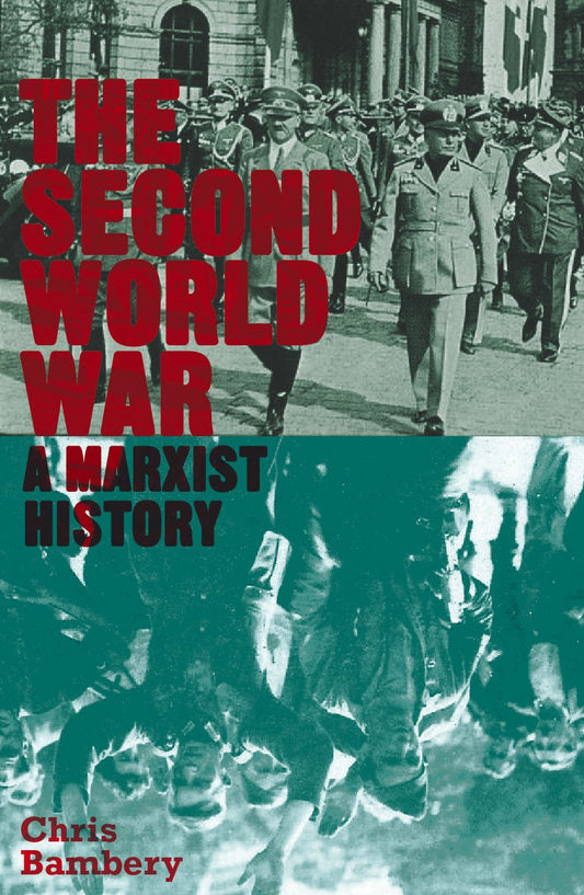 The Second World War: A Marxist History - Chris Bambery