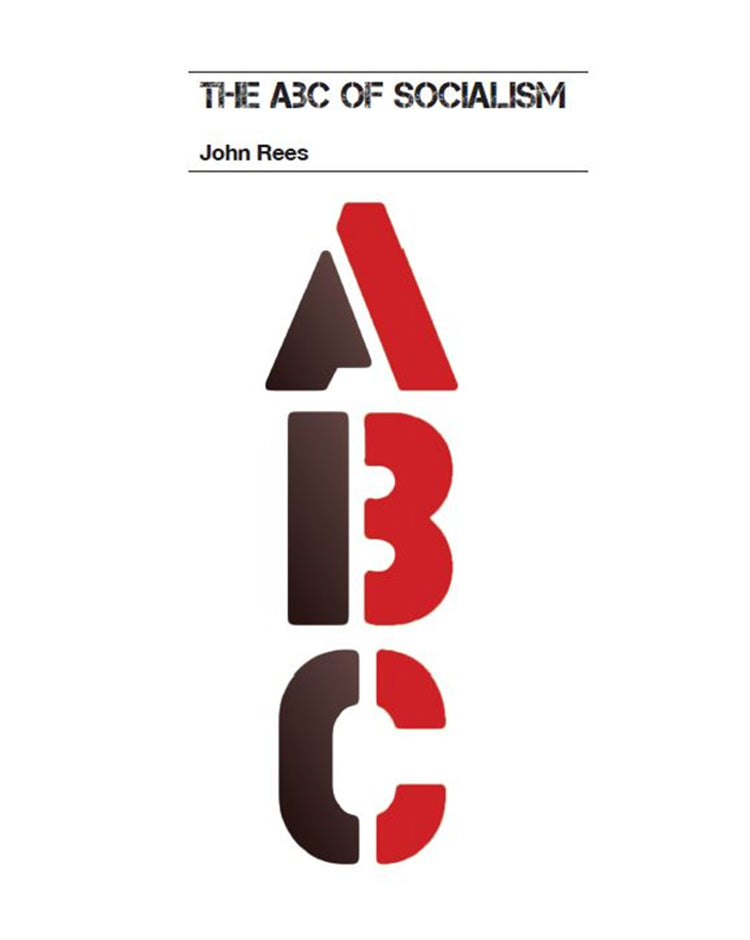 John Rees Counter Fire The ABC of Socialism - John Rees – Counterfire