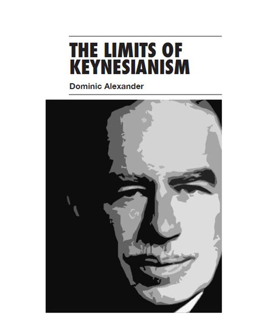 The Limits of Keynesianism - Dominic Alexander