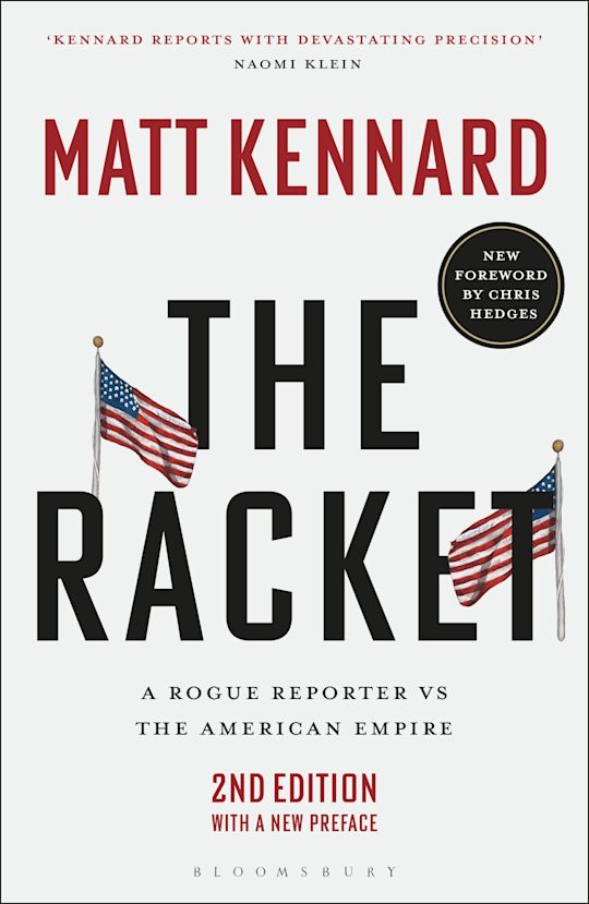 The Racket: A Rogue Reporter vs the American Empire - Matt Kennard